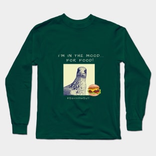 Gavin the Gull - I'm in the mood... for food! Long Sleeve T-Shirt